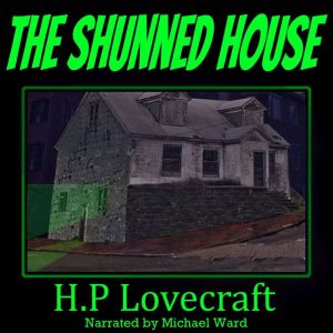 The Shunned House, H P Lovecraft