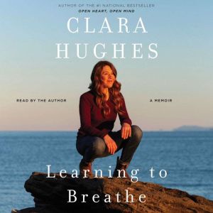 Learning to Breathe, Clara Hughes