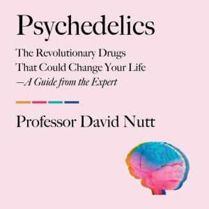 Psychedelics, Professor David Nutt