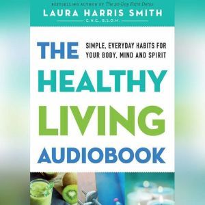 The Healthy Living Audiobook, Laura Harris Smith