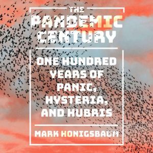 The Pandemic Century, Mark Honigsbaum