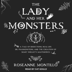The Lady and Her Monsters, Roseanne Montillo