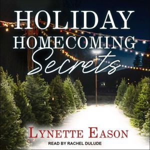 Holiday Homecoming Secrets, Lynette Eason