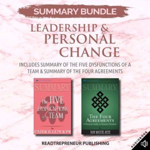 Summary Bundle: Leadership & Personal Change | Readtrepreneur Publishing: Includes Summary of The Five Dysfunctions of a Team & Summary of The Four Agreements, Readtrepreneur Publishing