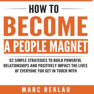 How to Become a People Magnet, Marc Reklau