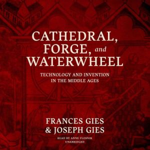 Cathedral, Forge, and Waterwheel, Frances Gies