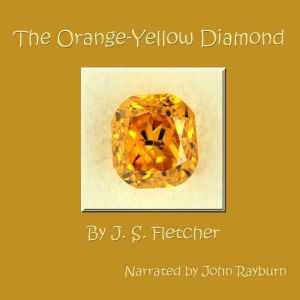 The OrangeYellow Diamond, J. S. Fletcher