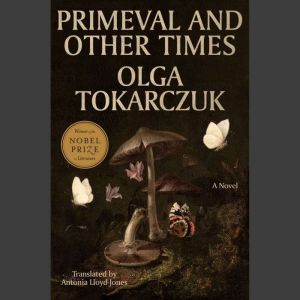 Primeval and Other Times, Olga Tokarczuk