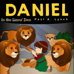 Daniel In the Lions Den, Paul   A.  Lynch