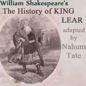 The History of King Lear, Nahum Tate