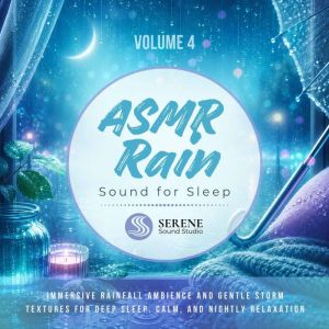 ASMR Rain Sounds for Sleep, Serene Sound Studio