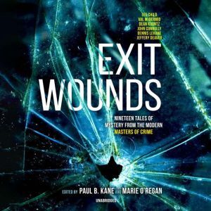 Exit Wounds: Nineteen Tales of Mystery from the Modern Masters of Crime, Paul B. Kane