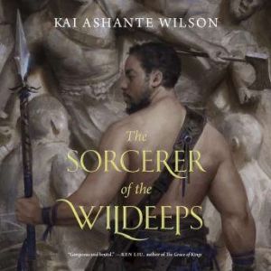 The Sorcerer of the Wildeeps, Kai Ashante Wilson