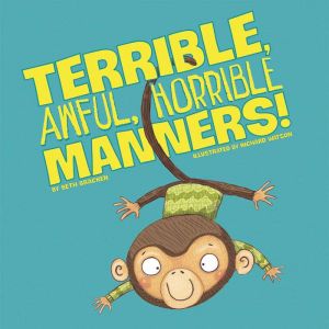Terrible, Awful, Horrible Manners!, Beth Bracken