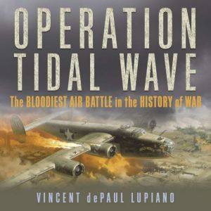 Operation Tidal Wave, Vincent dePaul Lupiano