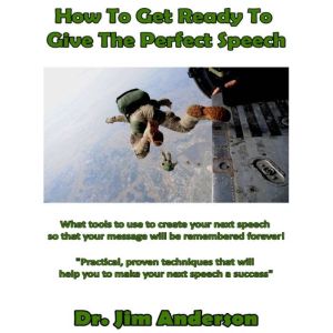 How to Get Ready to Give the Perfect ..., Dr. Jim Anderson