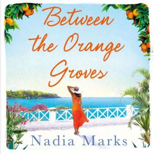 Between the Orange Groves, Nadia Marks
