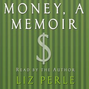 Money, A Memoir, Liz Perle