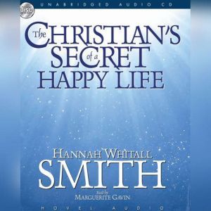 A Christians Secret of a Happy Life, Hannah Whitall Smith