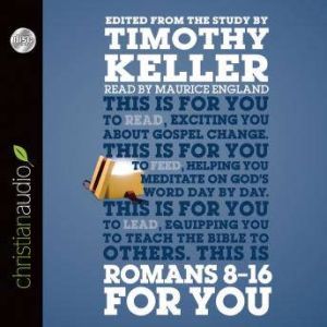 Romans 8-16 for You: For Reading, For Feeding, For Leading, Timothy Keller