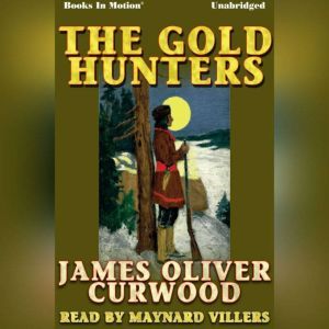 The Gold Hunters, James Oliver Curwood