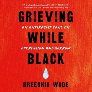 Grieving While Black, Breeshia Wade