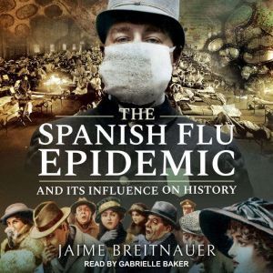 The Spanish Flu Epidemic and Its Infl..., Jaime Breitnauer