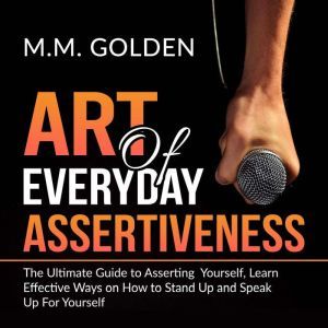 Art of Everyday Assertiveness The Ul..., M.M. Golden