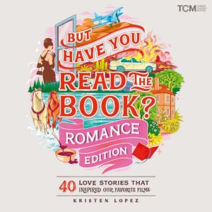 But Have You Read the Book? Romance E..., Kristen Lopez
