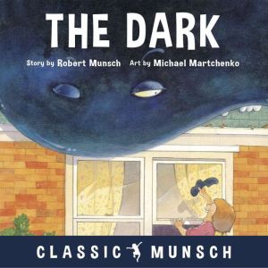 The Dark Classic Munsch Audio, Robert Munsch