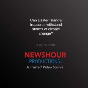Can Easter Islands treasures withsta..., PBS NewsHour