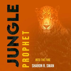 Jungle Prophet, Sharon R. Swan