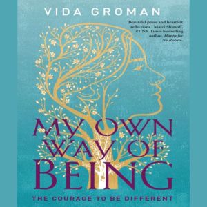My Own Way of Being The Courage to B..., Vida Groman