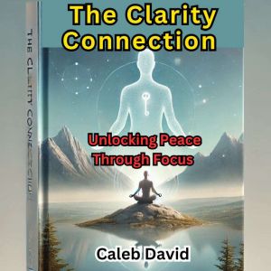 The Clarity Connection, Caleb David