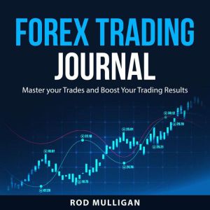 Forex Trading Journal, Rod Mulligan