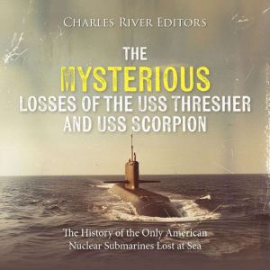 The Mysterious Losses of the USS Thre..., Charles River Editors