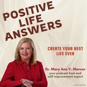 Positive Life Answers: Create Your Best Life Ever