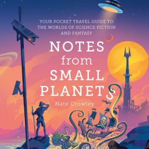 Notes from Small Planets, Nate Crowley