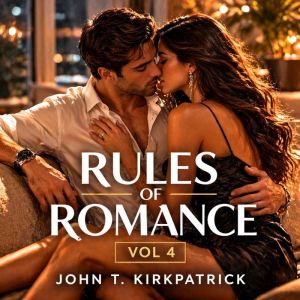 Rules of Romance 4, John T. Kirkpatrick