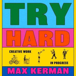 Try Hard: Creative Work in Progress