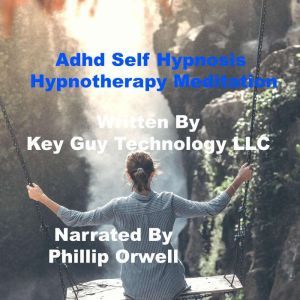 Adhd Self Hypnosis Hypnotherapy Medit..., Key Guy Technology LLC