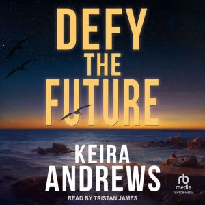 Defy the Future, Keira Andrews