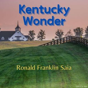 Kentucky Wonder, Ronald Franklin Saia