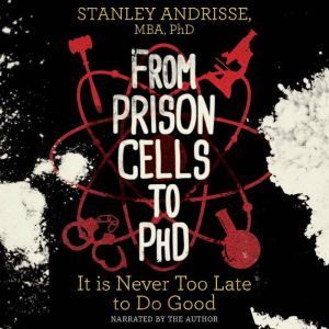 From Prison Cells to PhD: It is Never Too Late to Do Good