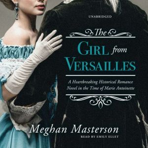 The Girl from Versailles: A Heartbreaking Historical Romance Novel in the Time of Marie Antoinette