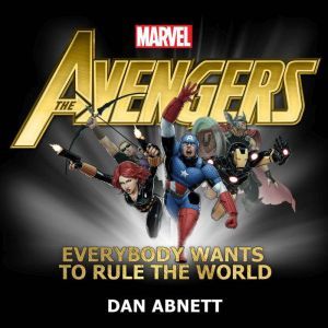 Avengers, The: Everybody Wants to Rule the World, Dan Abnett