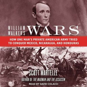 William Walkers Wars, Scott Martelle