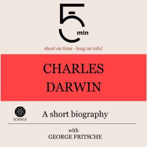 Charles Darwin A short biography, 5 Minutes