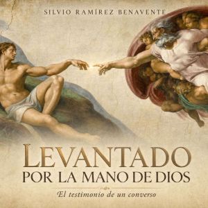 Levantado por la Mano de Dios, Silvio Ramirez Benavente