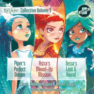 Star Darlings Collection: Volume 3: Pipers Perfect Dream; Astras Mixed-Up Mission; Tessas Lost and Found